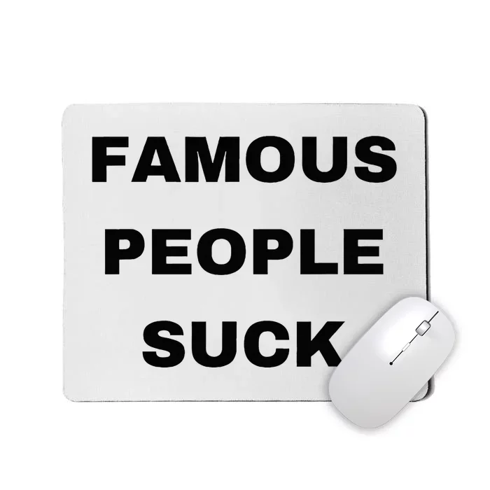 Famous People Suck Mousepad