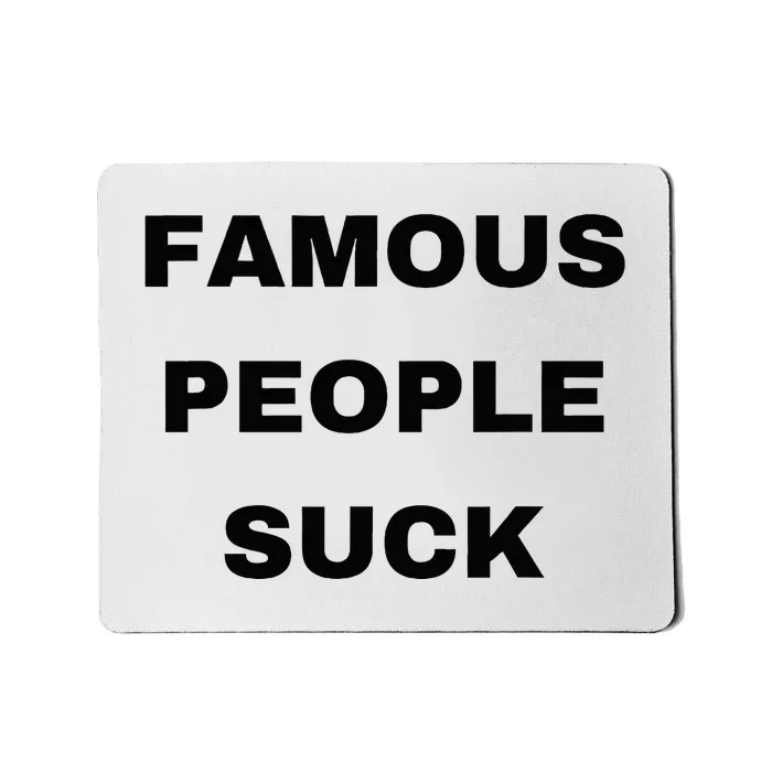 Famous People Suck Mousepad