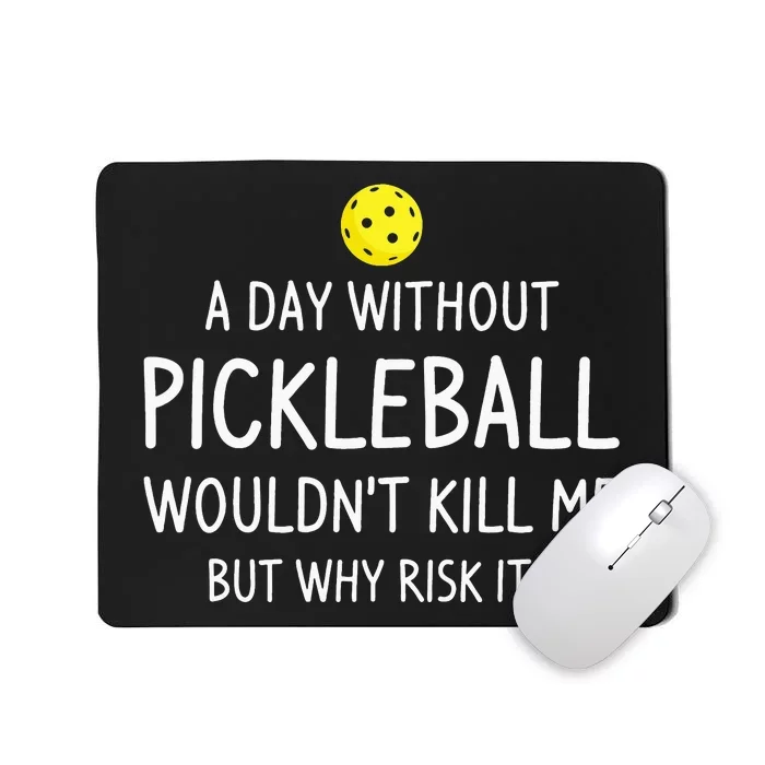 Funny Pickleball Saying Pickleball Player Mousepad