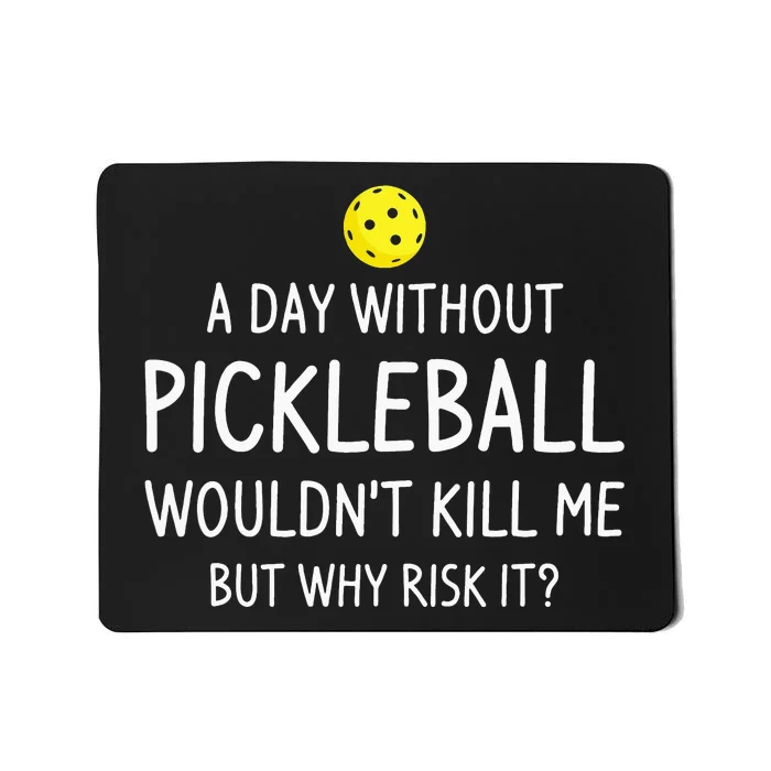 Funny Pickleball Saying Pickleball Player Mousepad