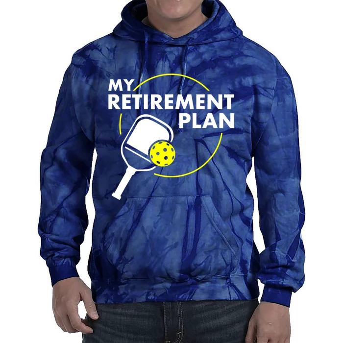 Funny Pickleball Slogan My Retirement Plan Gift Tie Dye Hoodie