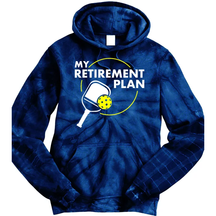 Funny Pickleball Slogan My Retirement Plan Gift Tie Dye Hoodie