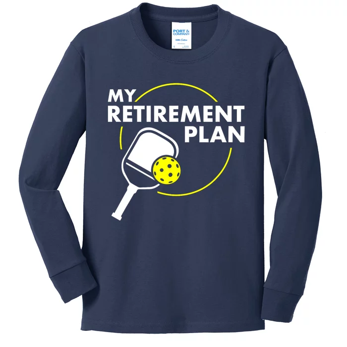 Funny Pickleball Slogan My Retirement Plan Gift Kids Long Sleeve Shirt