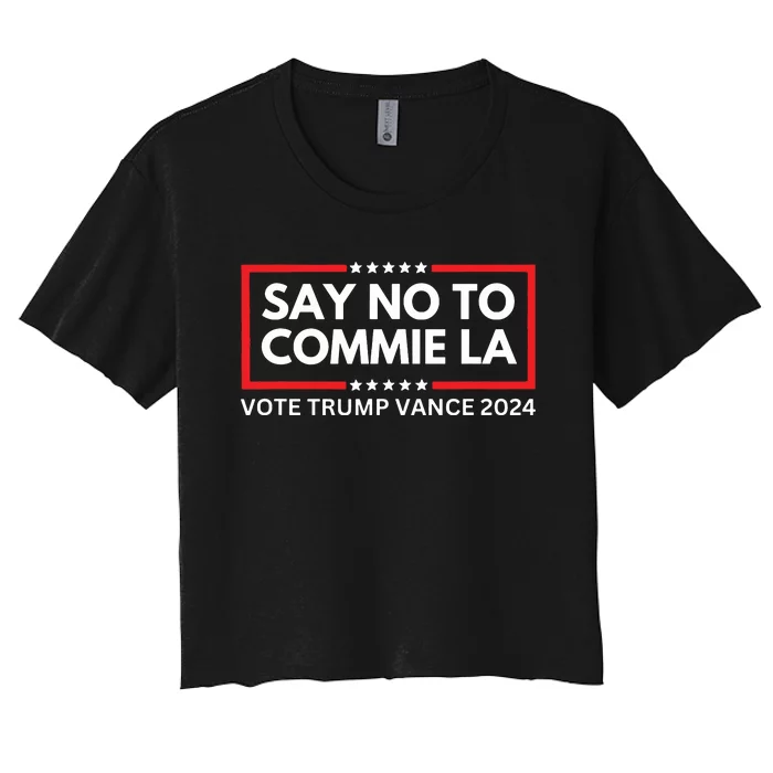 Funny Political Say No To Commie La Vote Trump Vance 2024 Women's Crop Top Tee