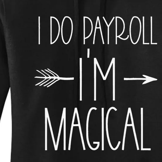 Funny Payroll Specialist  I Do Payroll I'm Magical Cute Women's Pullover Hoodie