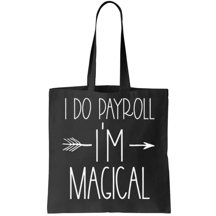 Funny Payroll Specialist  I Do Payroll I'm Magical Cute Tote Bag