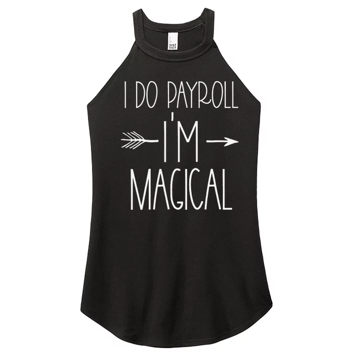 Funny Payroll Specialist  I Do Payroll I'm Magical Cute Women’s Perfect Tri Rocker Tank