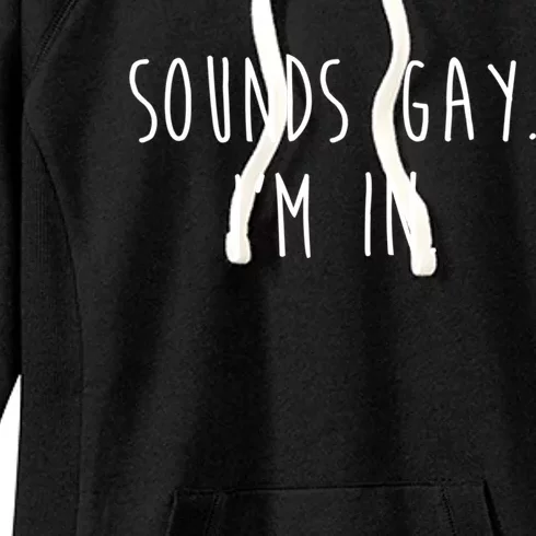 Funny Pride Sounds IM In Lgbtq Meaningful Gift Women's Fleece Hoodie