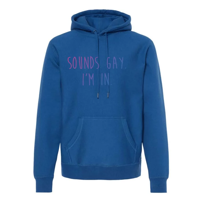 Funny Pride Sounds IM In Lgbtq Meaningful Gift Premium Hoodie