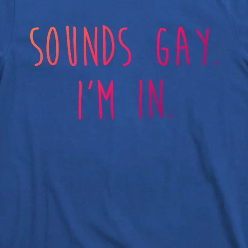 Funny Pride Sounds IM In Lgbtq Meaningful Gift T-Shirt