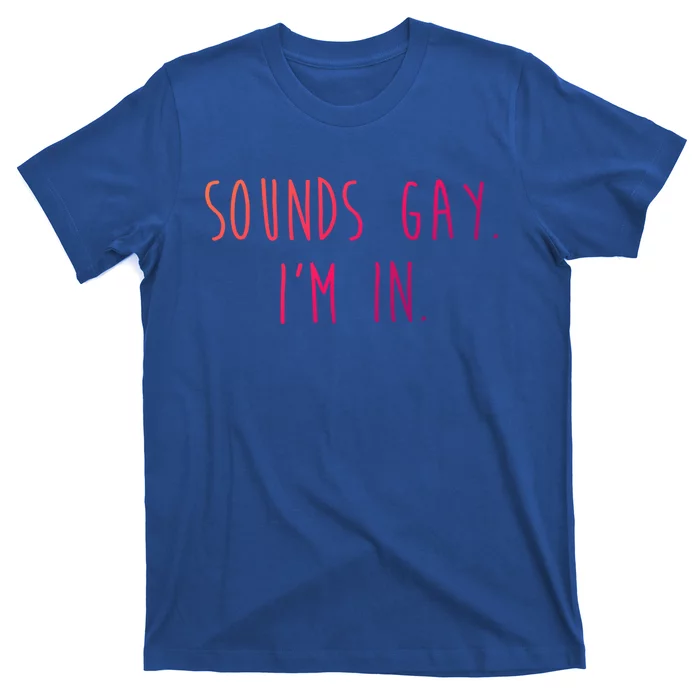 Funny Pride Sounds IM In Lgbtq Meaningful Gift T-Shirt