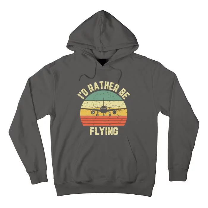 Funny Pilot Shirts Id Rather Be Flying Airplane Pilot Gift Tall Hoodie