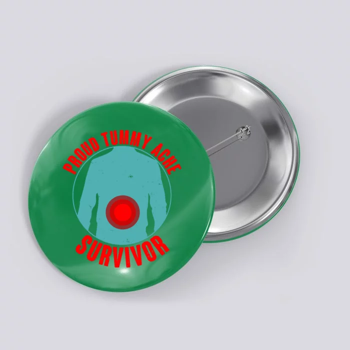 Funny Proud Tummy Ache Survivor Button