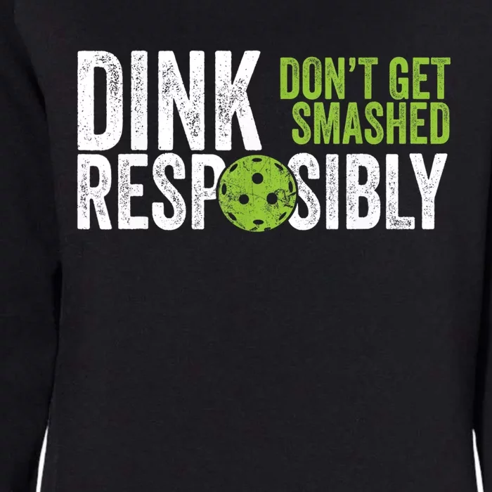 Funny Pickleball Team Clothing Dink Responsibly TShirt Womens California Wash Sweatshirt