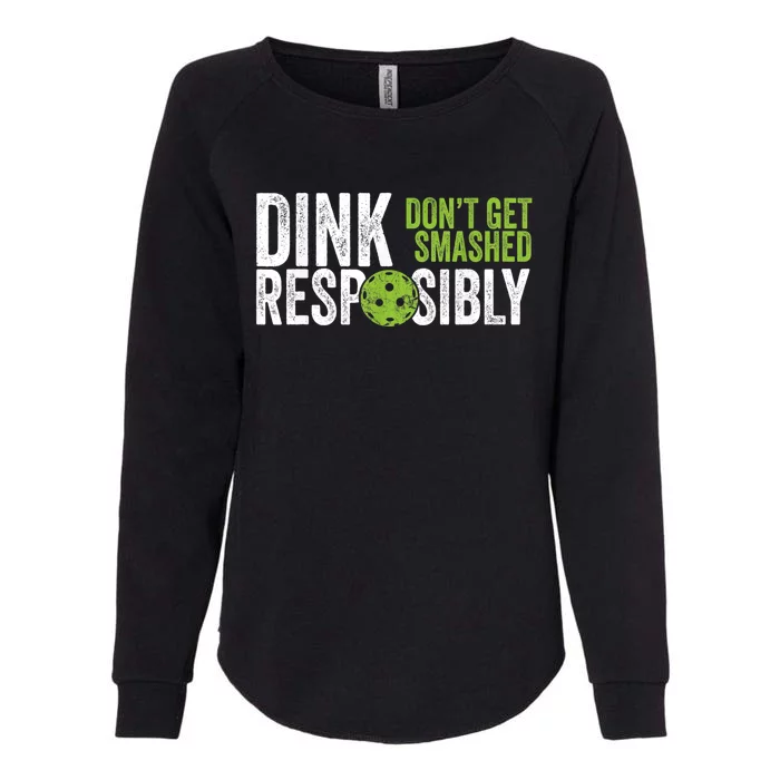 Funny Pickleball Team Clothing Dink Responsibly TShirt Womens California Wash Sweatshirt