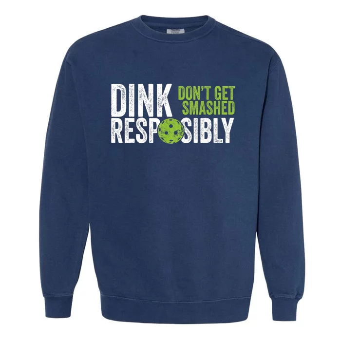 Funny Pickleball Team Clothing Dink Responsibly TShirt Garment-Dyed Sweatshirt