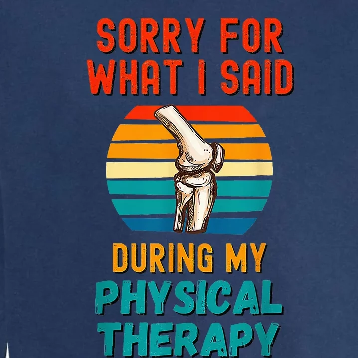 Funny Physical Therapy Surgery Recovery Knee Replacement Garment-Dyed Sweatshirt