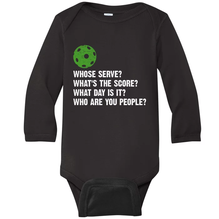 Funny Pickleball Team Whats The Score What Day Is It Who Are You People Baby Long Sleeve Bodysuit