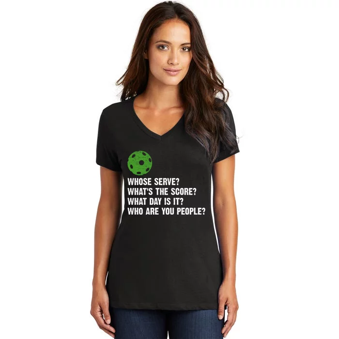 Funny Pickleball Team Whats The Score What Day Is It Who Are You People Women's V-Neck T-Shirt