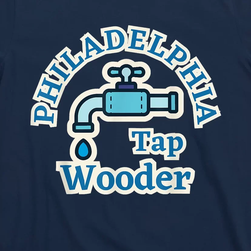 Funny Philadelphia Tap Wooder Water City Hall Parody T-Shirt