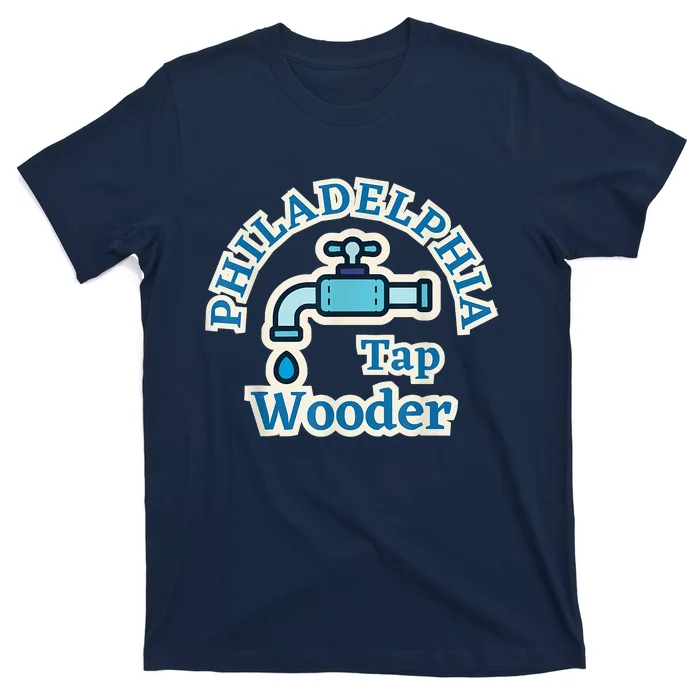 Funny Philadelphia Tap Wooder Water City Hall Parody T-Shirt