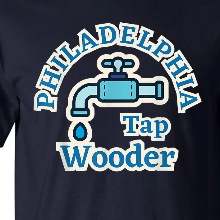 Funny Philadelphia Tap Wooder Water City Hall Parody Tall T-Shirt