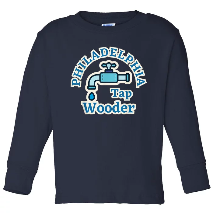 Funny Philadelphia Tap Wooder Water City Hall Parody Toddler Long Sleeve Shirt