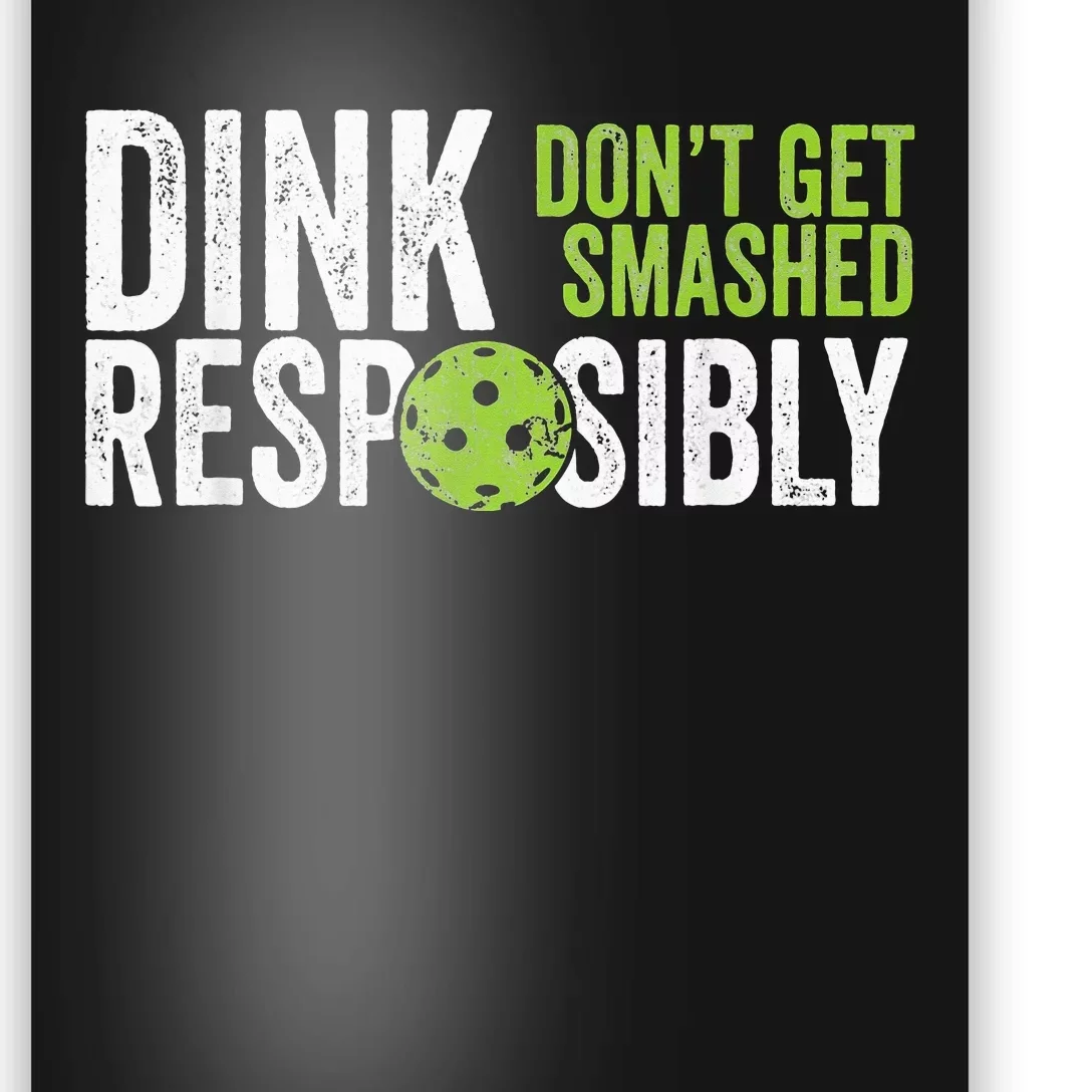 Funny Pickleball Team Clothing Dink Responsibly Poster