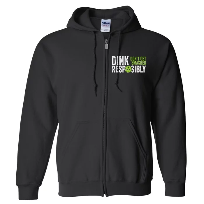 Funny Pickleball Team Clothing Dink Responsibly Full Zip Hoodie