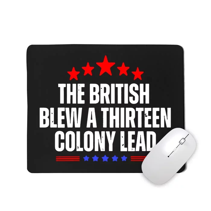 Funny Patriotic The British Blew A Thirteen Colony Lead Mousepad