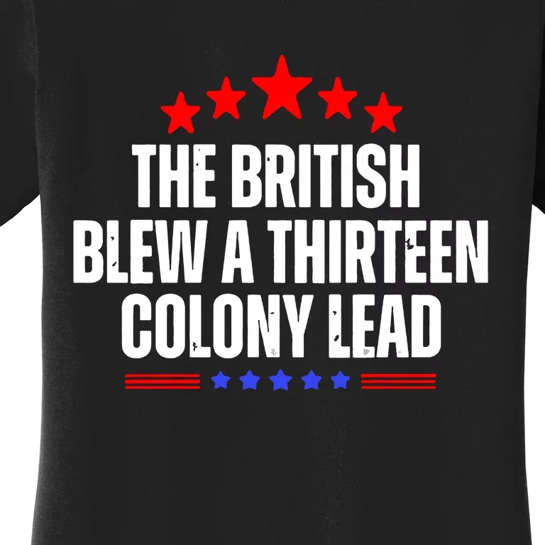 Funny Patriotic The British Blew A Thirteen Colony Lead Women's T-Shirt