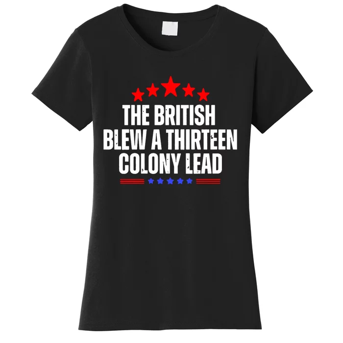 Funny Patriotic The British Blew A Thirteen Colony Lead Women's T-Shirt