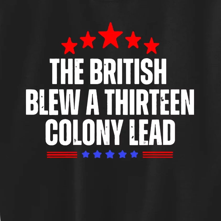 Funny Patriotic The British Blew A Thirteen Colony Lead Kids Sweatshirt