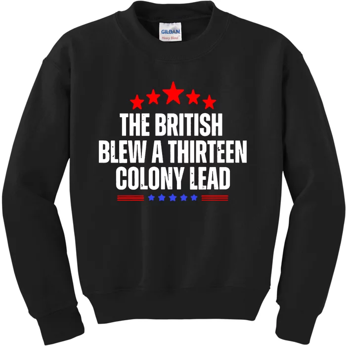 Funny Patriotic The British Blew A Thirteen Colony Lead Kids Sweatshirt