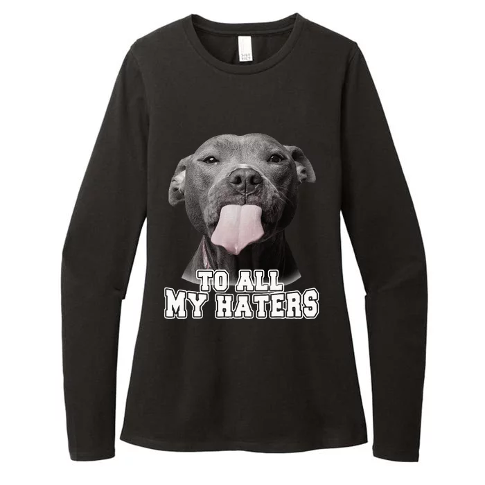 Funny Pitbull To All My Haters Pitbull Dog Lover Gift Womens CVC Long Sleeve Shirt