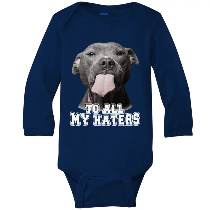 Funny Pitbull To All My Haters Pitbull Dog Lover Gift Baby Long Sleeve Bodysuit