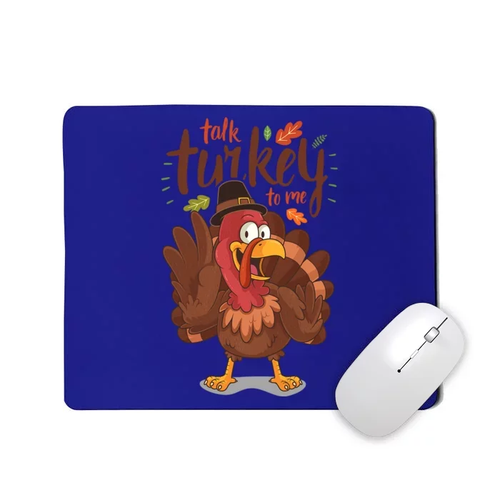 Funny Pun Thanksgiving Talk Turkey To Me Cool Gift Mousepad