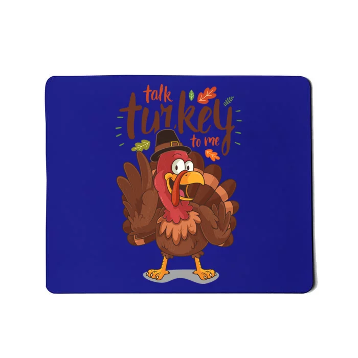 Funny Pun Thanksgiving Talk Turkey To Me Cool Gift Mousepad