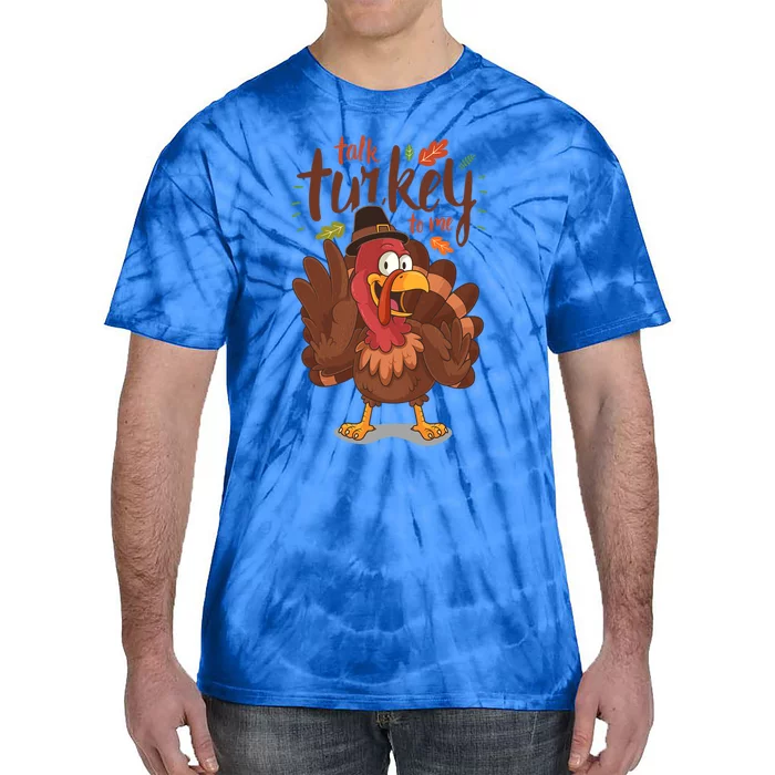 Funny Pun Thanksgiving Talk Turkey To Me Cool Gift Tie-Dye T-Shirt