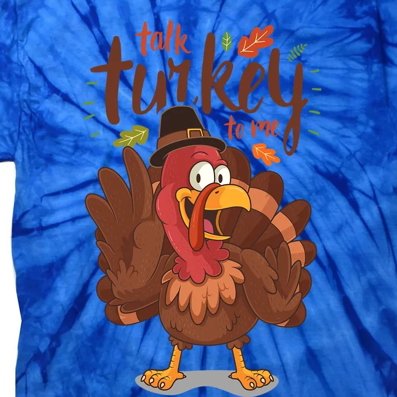 Funny Pun Thanksgiving Talk Turkey To Me Cool Gift Tie-Dye T-Shirt