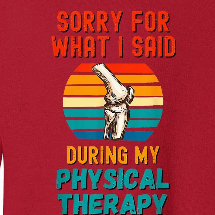 Funny Physical Therapy Surgery Recovery Knee Replacement Toddler Sweatshirt