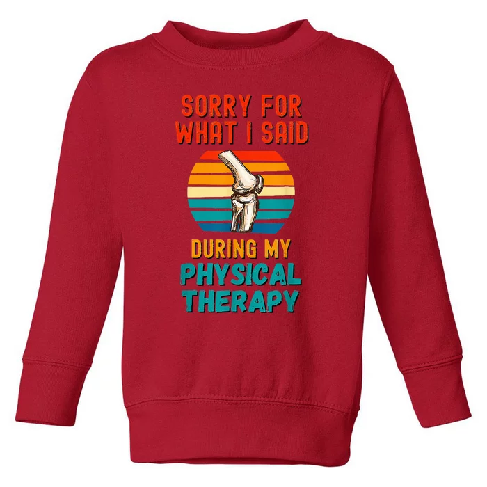 Funny Physical Therapy Surgery Recovery Knee Replacement Toddler Sweatshirt