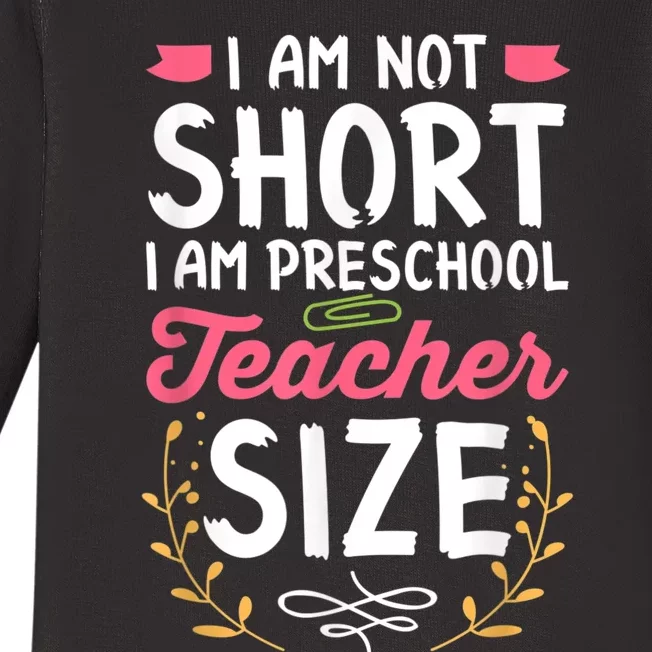 Funny Preschool Teacher Gift I Am Not Short Joke Baby Long Sleeve Bodysuit