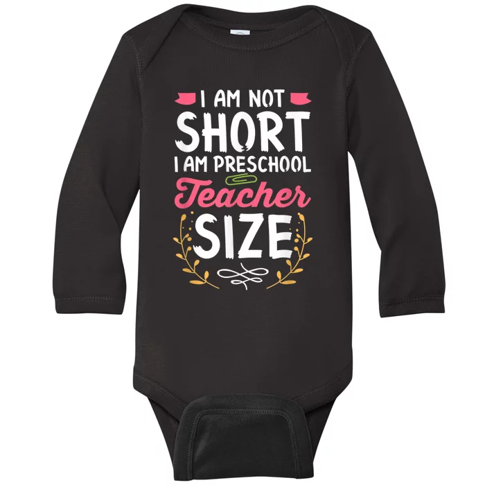 Funny Preschool Teacher Gift I Am Not Short Joke Baby Long Sleeve Bodysuit