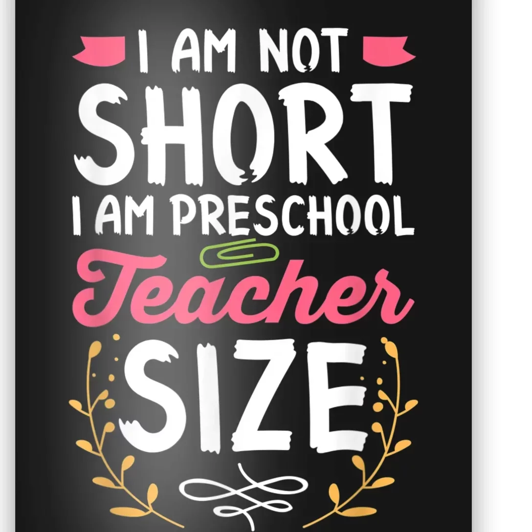 Funny Preschool Teacher Gift I Am Not Short Joke Poster