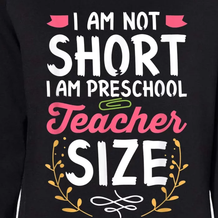 Funny Preschool Teacher Gift I Am Not Short Joke Womens California Wash Sweatshirt