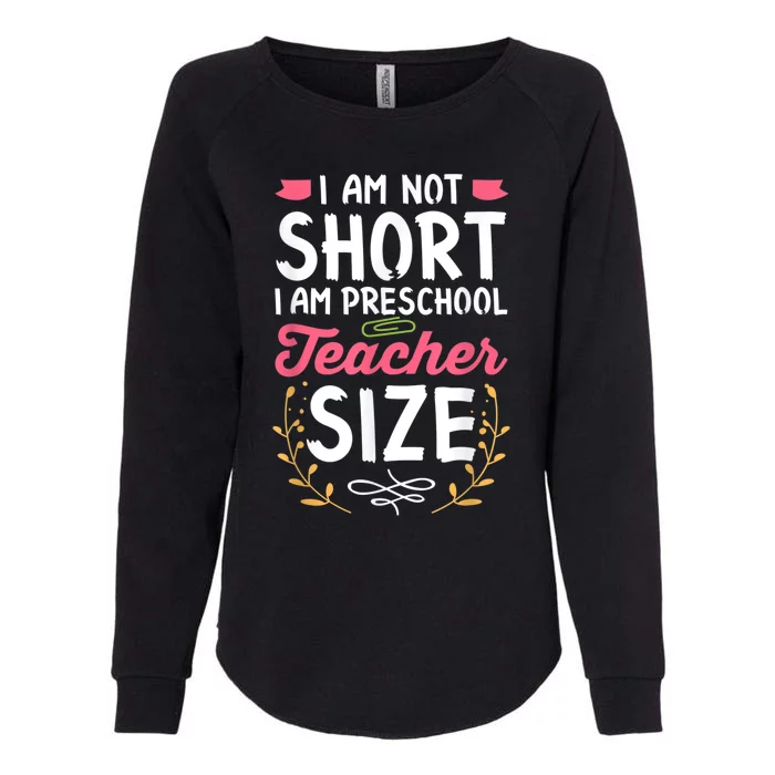 Funny Preschool Teacher Gift I Am Not Short Joke Womens California Wash Sweatshirt