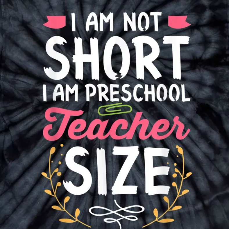 Funny Preschool Teacher Gift I Am Not Short Joke Tie-Dye T-Shirt