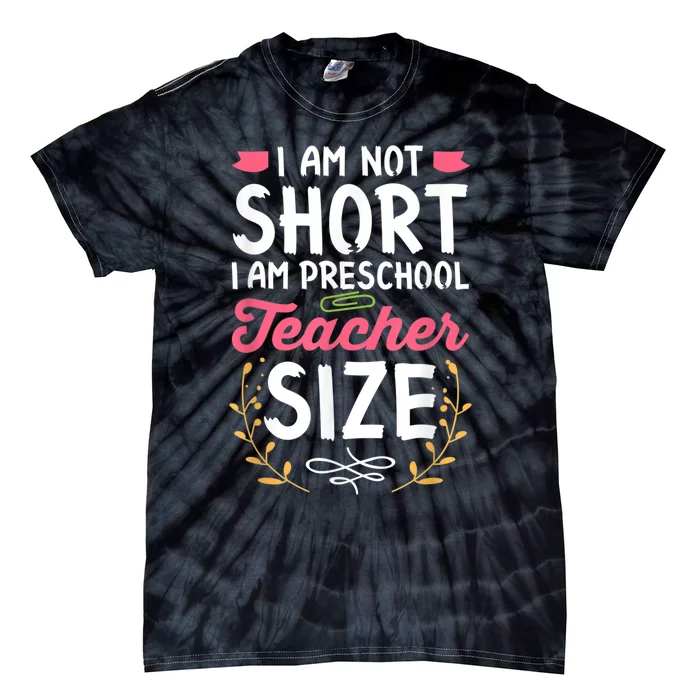 Funny Preschool Teacher Gift I Am Not Short Joke Tie-Dye T-Shirt