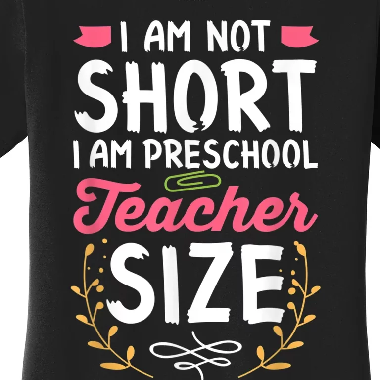 Funny Preschool Teacher Gift I Am Not Short Joke Women's T-Shirt